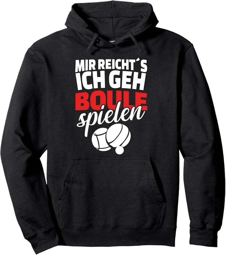 Mir reichts ich geh Boule Petanque spielen Spruch Pullover Hoodie