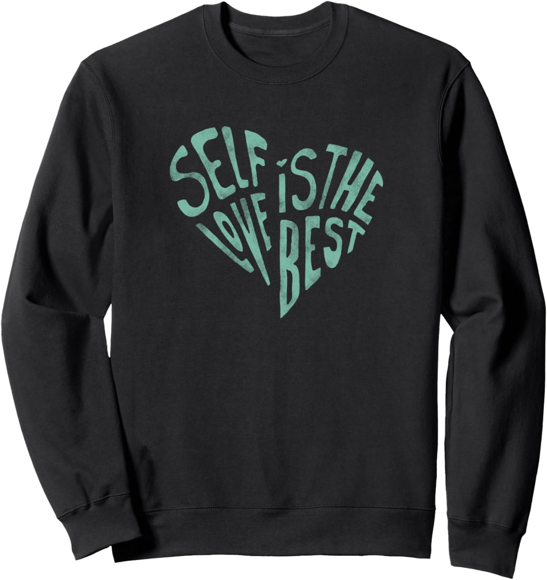 Self Love Is The Best Word Heart Sweatshirt