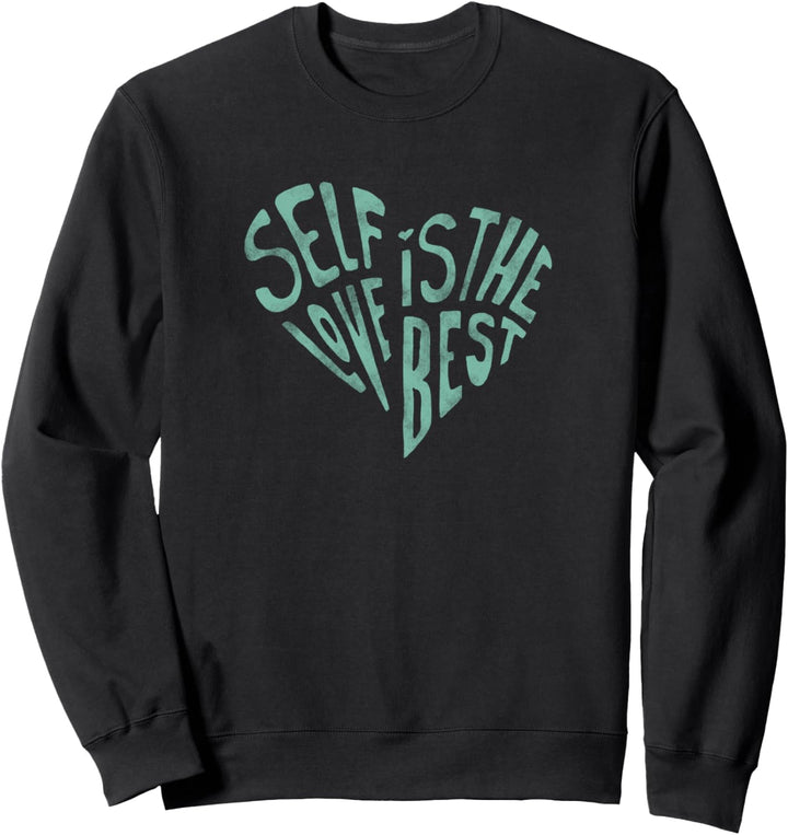 Self Love Is The Best Word Heart Sweatshirt