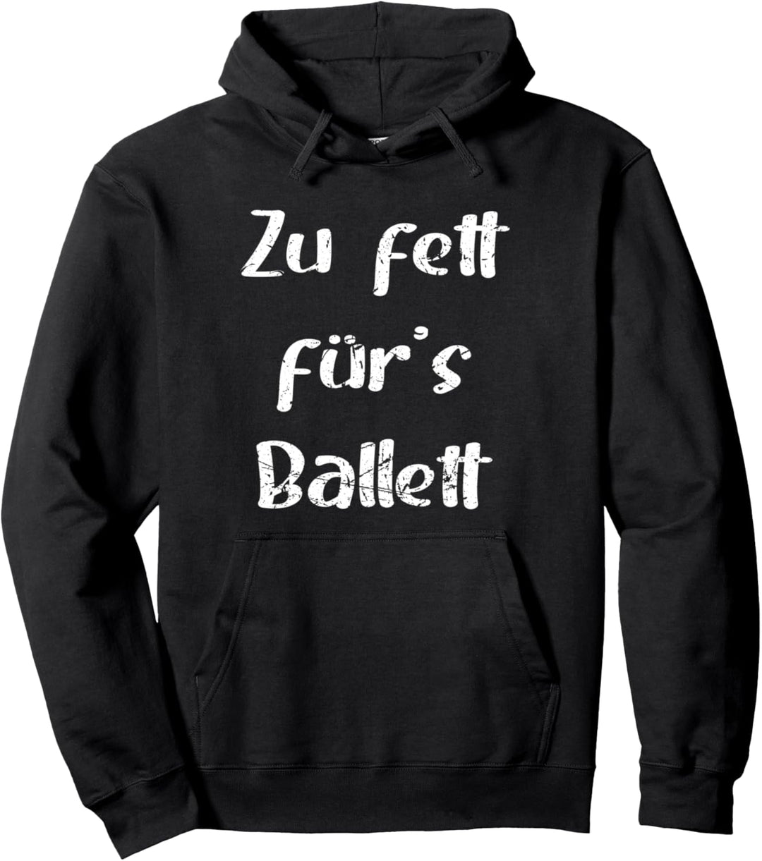 Party Zu fett für's Ballett Pullover Hoodie