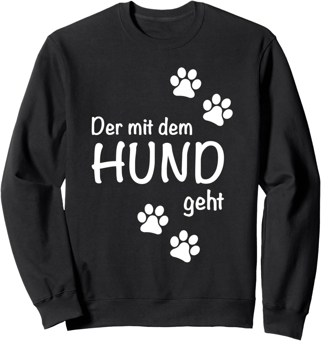 Der mit dem Hund geht Sweatshirt