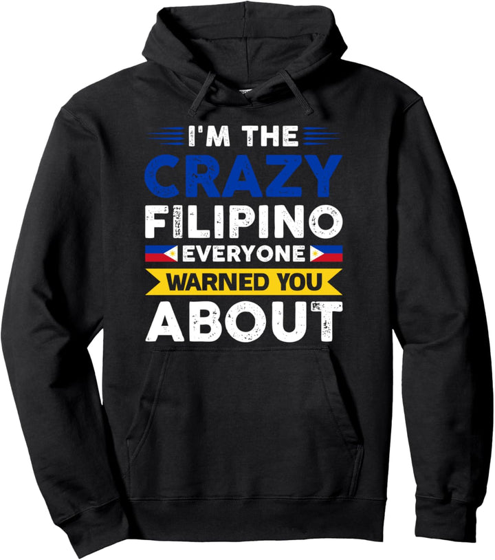 I‘m not crazy filipino everyone wared Filipian Flag Pullover Hoodie