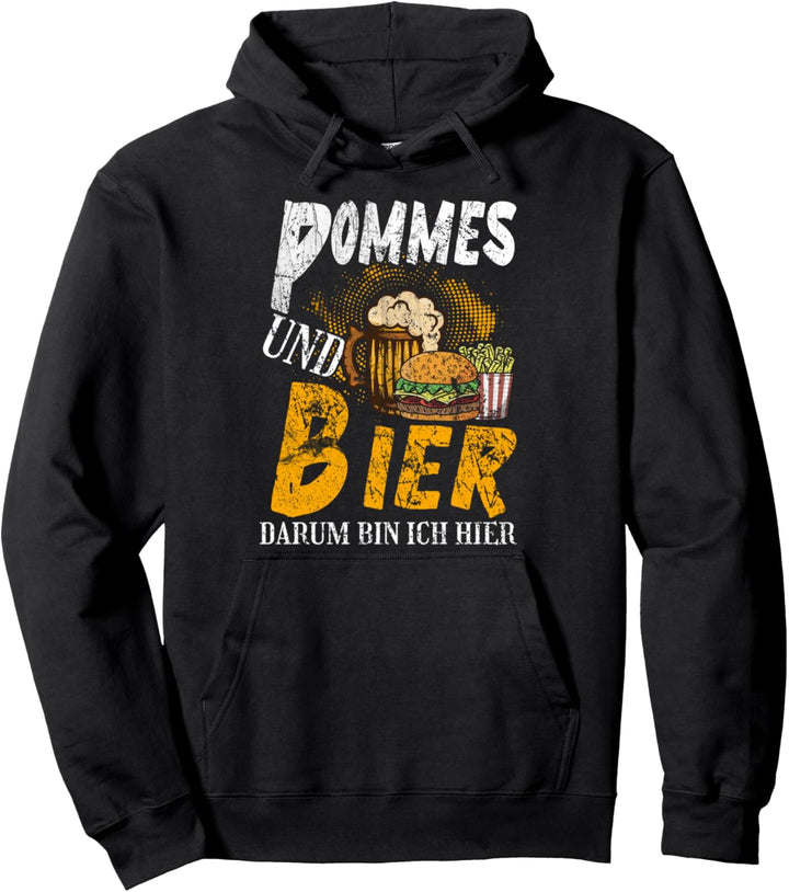Pommes und Bier darum bin ich hier Hackedicht Biermarke Pullover Hoodie
