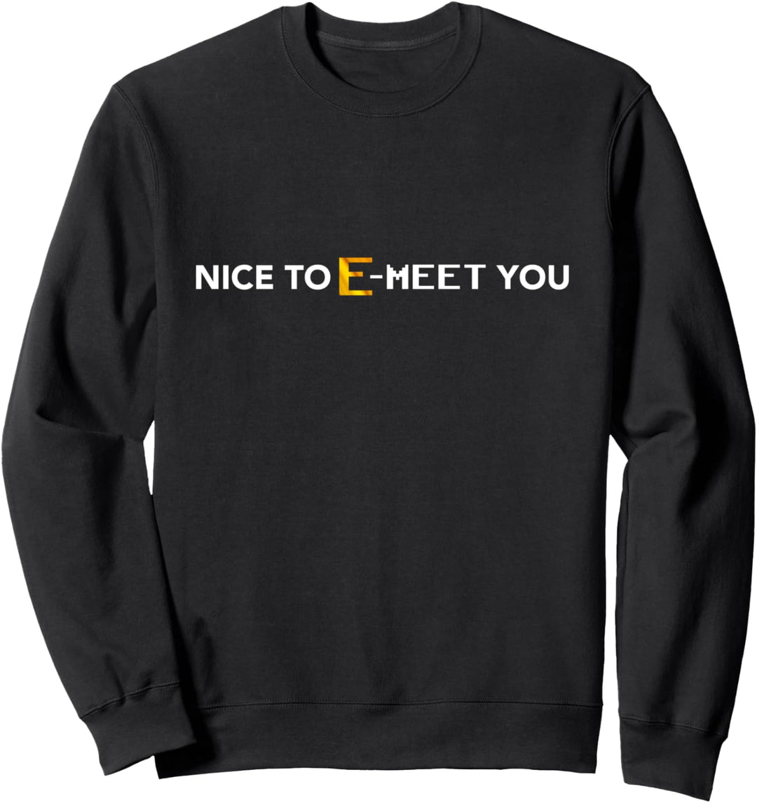"Nice to E-MEET You" | Lustiges Home Office Homeoffice Sweatshirt