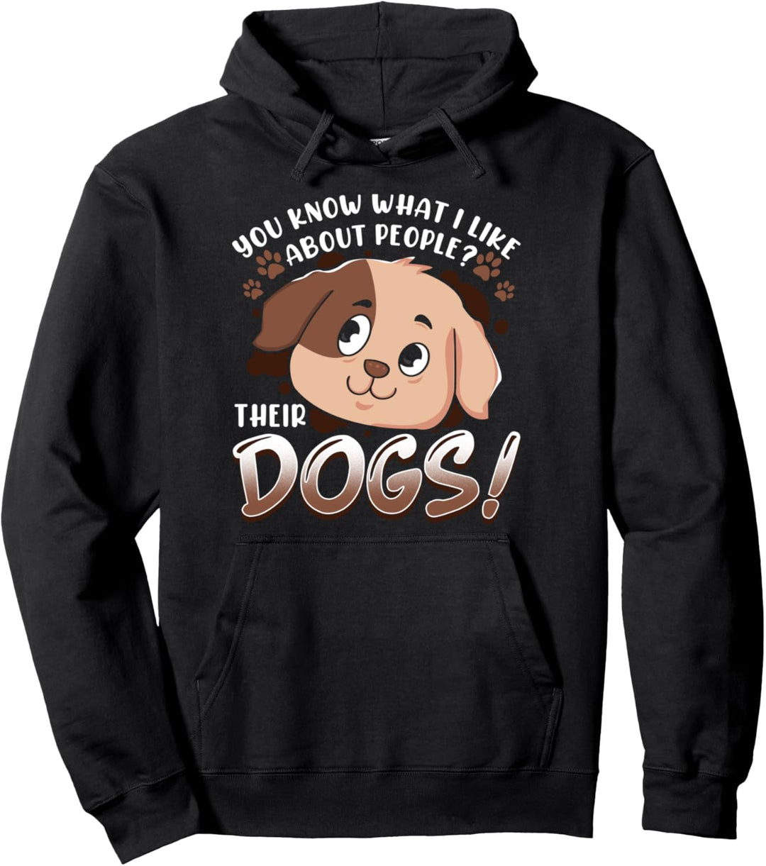 You Know What I Like About People Their Dogs Funny Dog Lover Pullover Hoodie