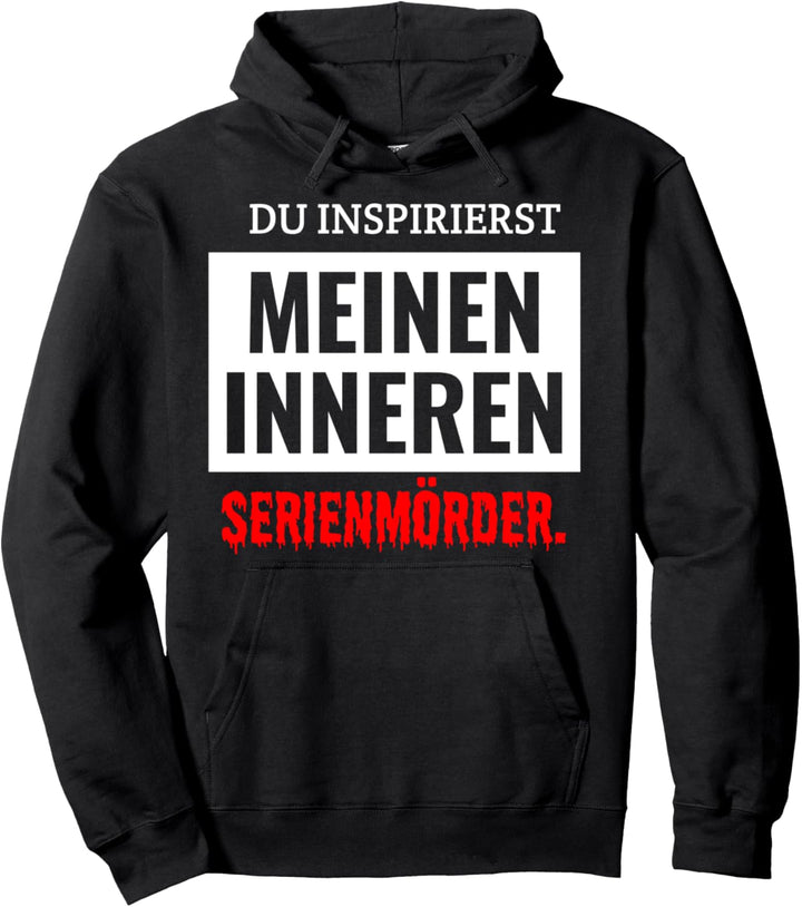 Misanthrop Du Inspirierst Meinen Inneren Serienmörder Pullover Hoodie