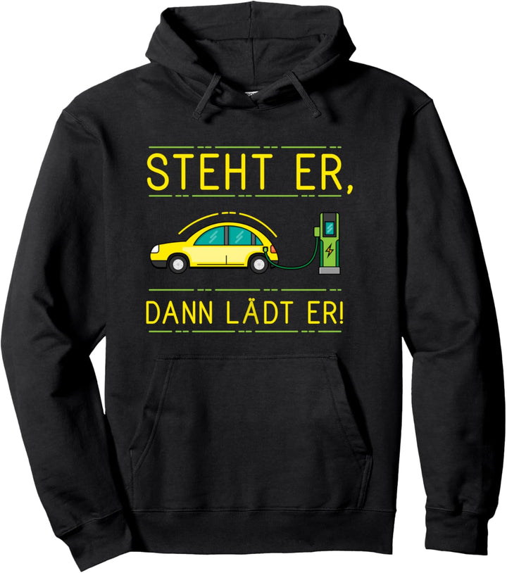 Steht Er Dann Lädt Elektroauto Auto Strom E-Auto Geschenk Pullover Hoodie
