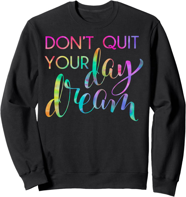 Trendy Do Your Day Dream Sweatshirt