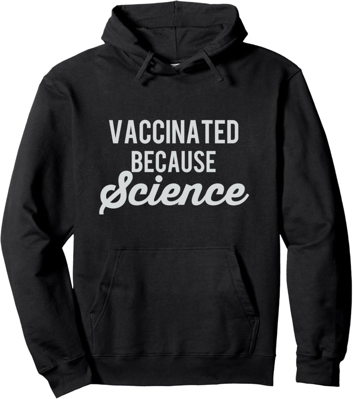 Vaccinated Because Science Vaccine Awareness Pro Vaccination Pullover Hoodie