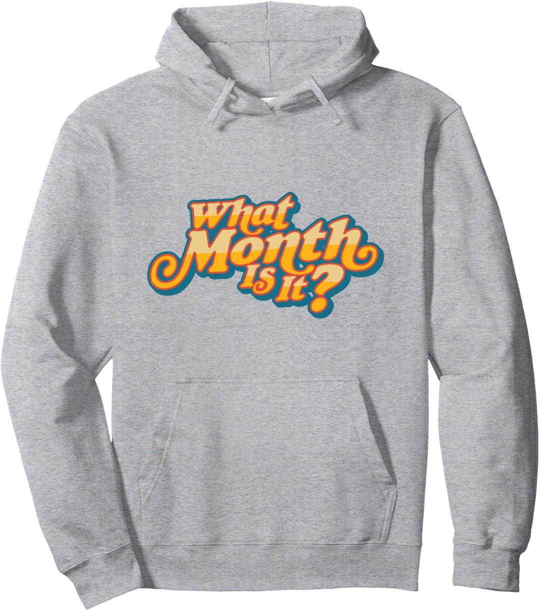 What Month Is It? Funny Quarantine Graphic Design Pullover Hoodie