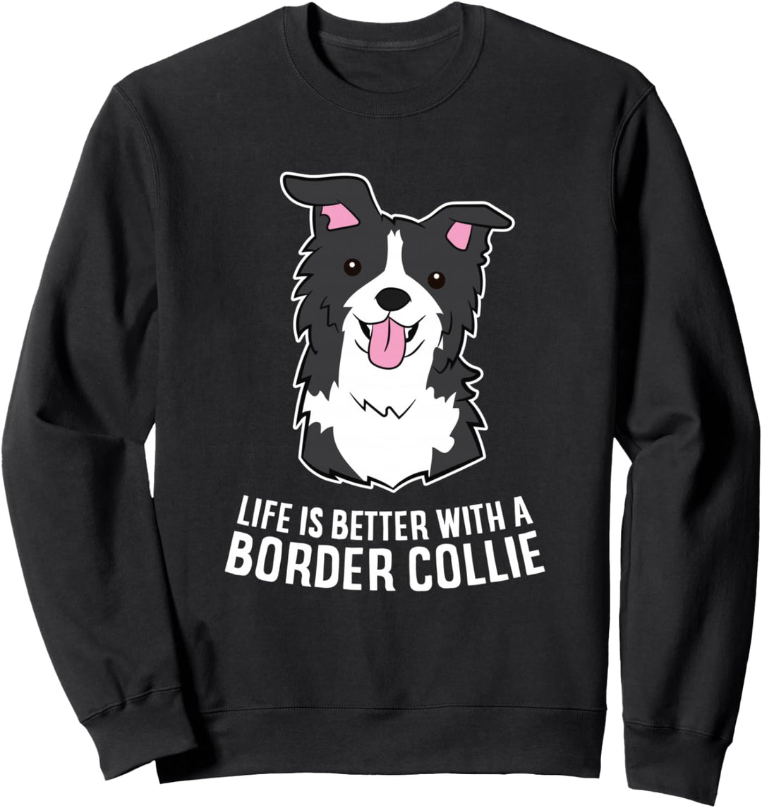 Das Leben ist besser mit einem Border Collie Hund Sweatshirt