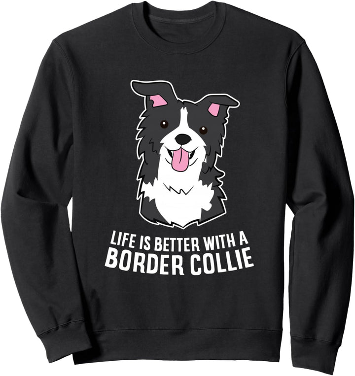 Das Leben ist besser mit einem Border Collie Hund Sweatshirt