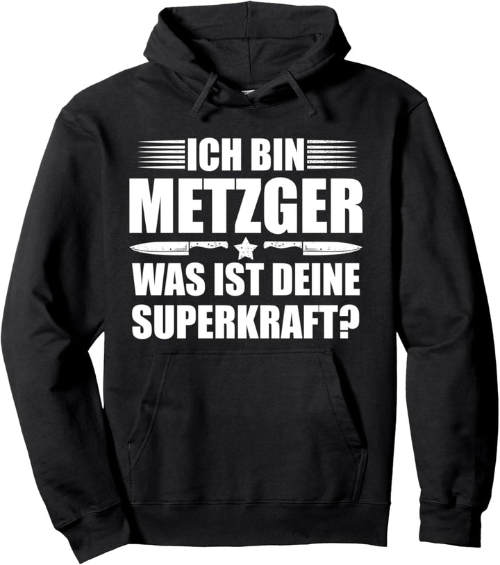 Ich bin Metzger - was ist deine Superkraft? Fleischer Spruch Pullover Hoodie