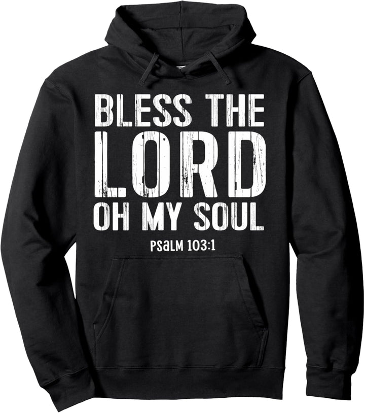 Bless The Lord Soul Christian Psalm 103:1 Bible Jesus Gift Pullover Hoodie