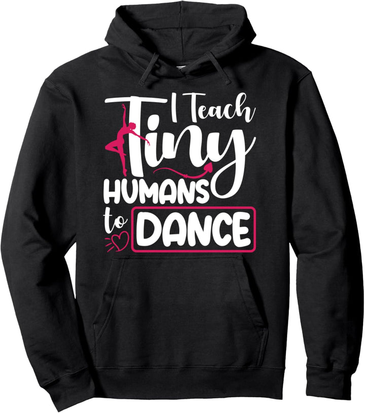 Tanzlehrer Choreographer I Teach Tiny Humans Pullover Hoodie
