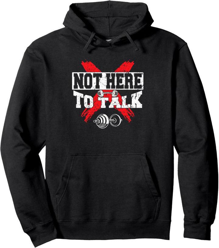 Not here to talk Pumper Squat Spruch Bench Bodybuilder Press Pullover Hoodie