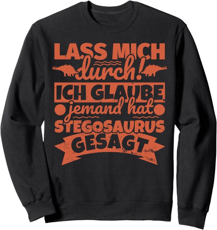 Stegosaurus Dinosaurier lustig - Lass mich durch! Sweatshirt