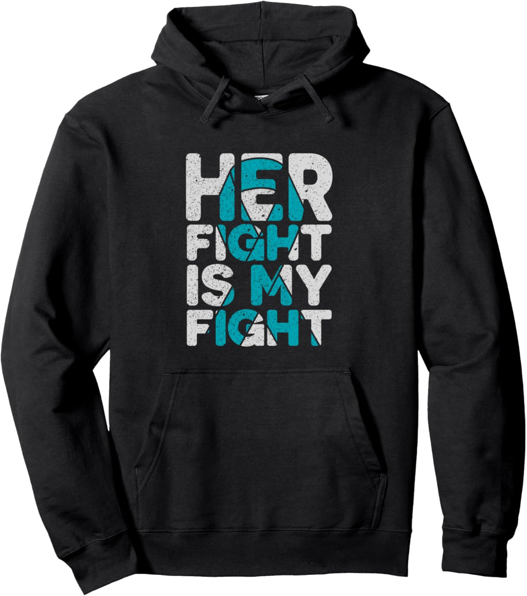 Her Fight is My Fight Ovarian Cancer Support Pullover Hoodie