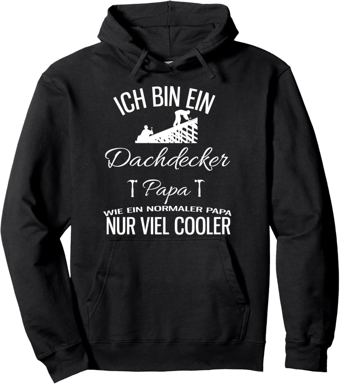 Dachdecker Vater Papa Einmal Profis arbeiten Pullover Hoodie