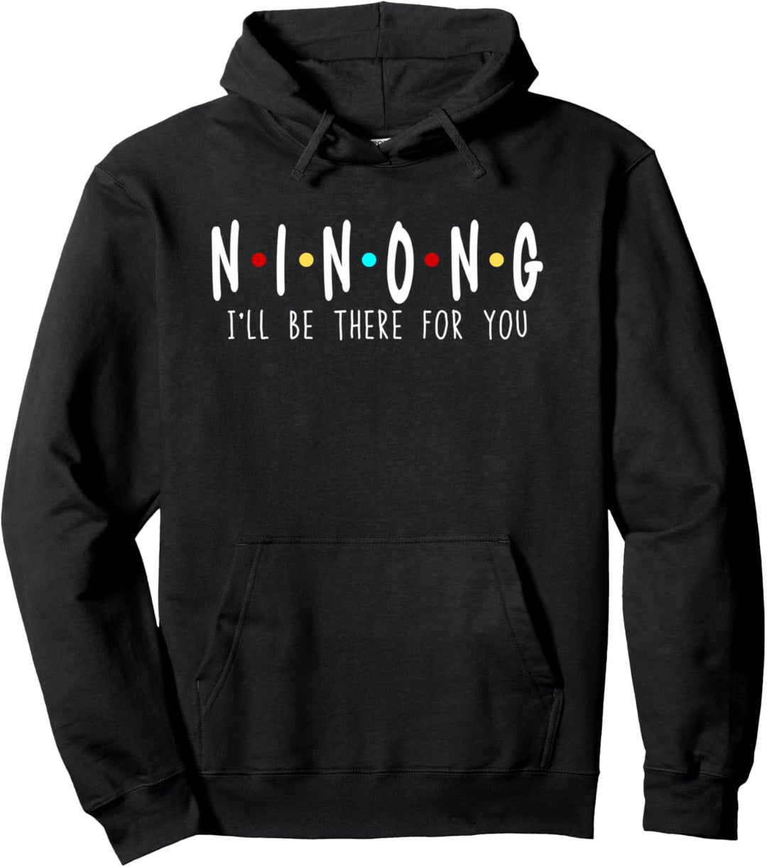 Ninong I'll Be There For You Godfather Philippines Funny Dad Pullover Hoodie
