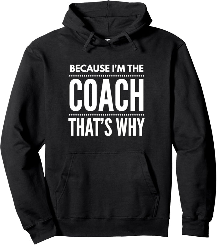 Funny coaching apparel Because I&