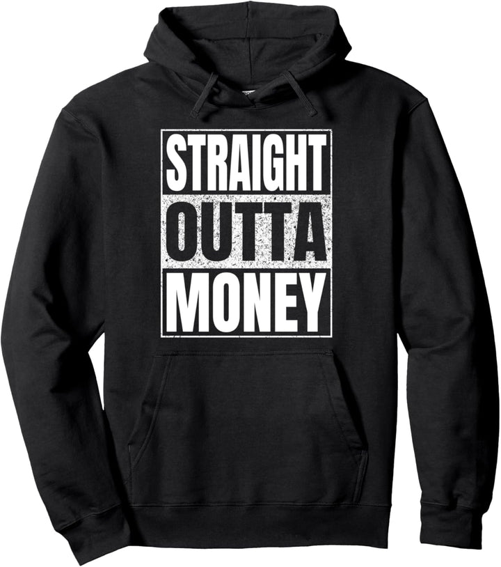 Straight Outta Money Cute Retro Cool Funny Tee Pullover Hoodie
