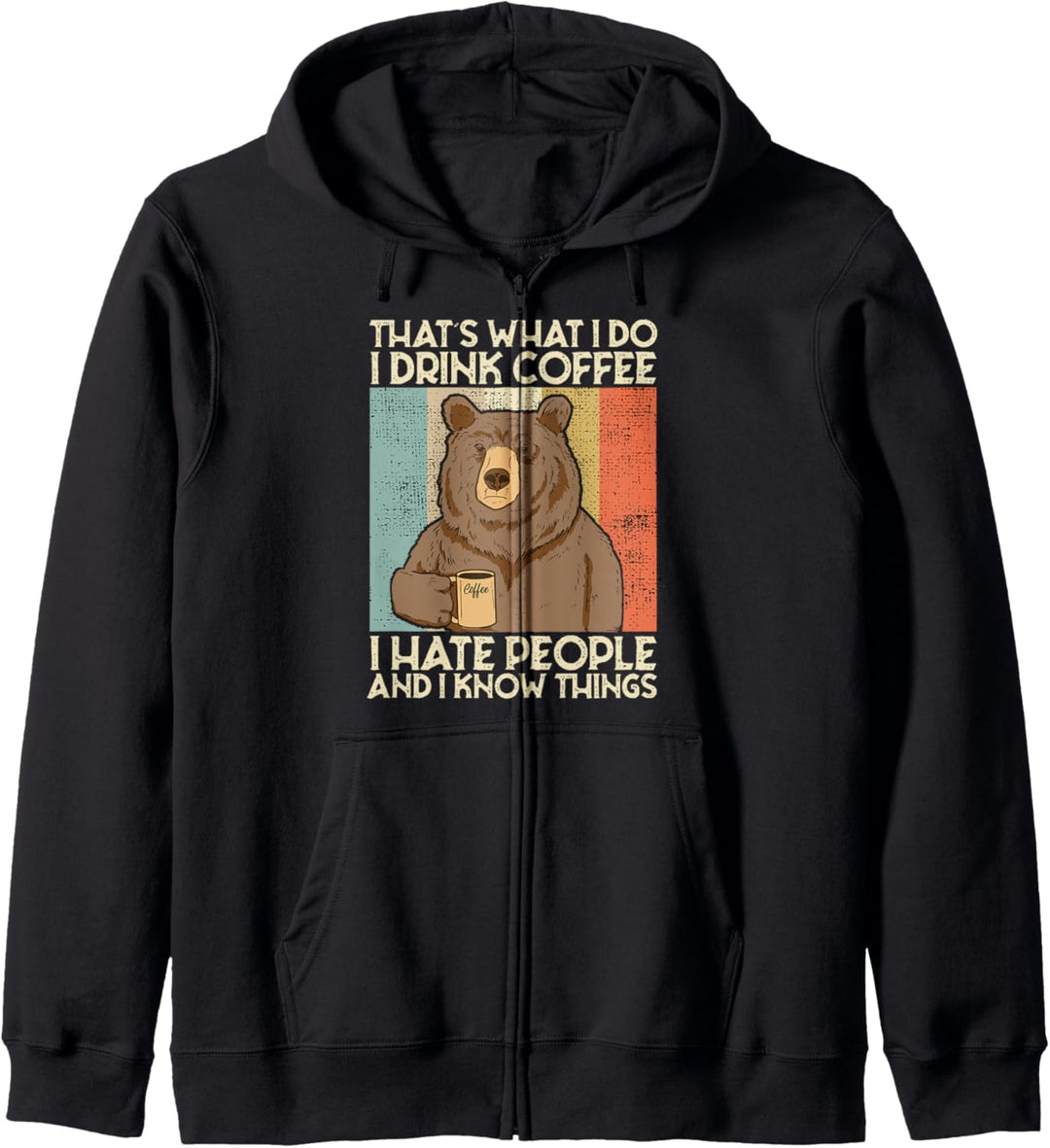 That's What I Do I Drink Coffee I Hate People And I Know Kapuzenjacke