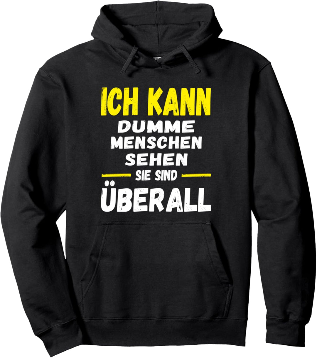 ich kann dumme Menschen Sehen sie sind überall Pullover Hoodie