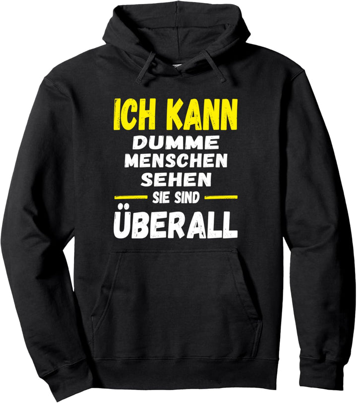 ich kann dumme Menschen Sehen sie sind überall Pullover Hoodie