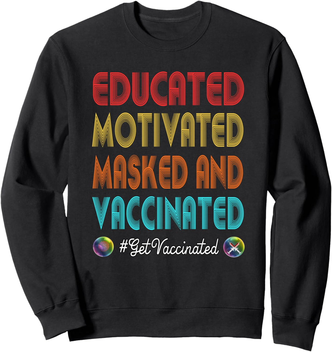 Educated Vaccinated Dedicated Pro Vaccine Get Vaccinated Sweatshirt
