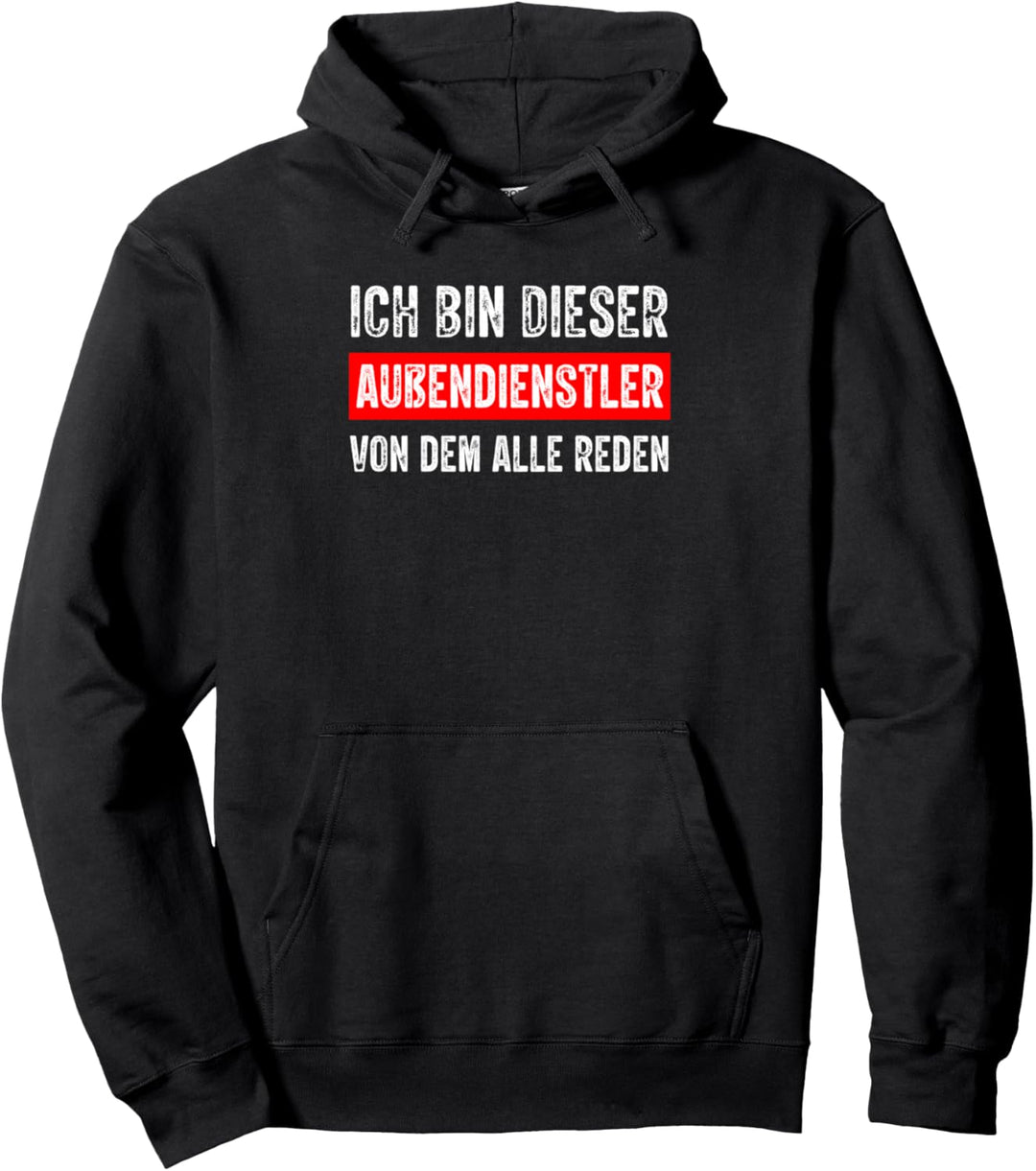Ich bin dieser Aussendienstler von dem alle Reden Spruch Job Pullover Hoodie