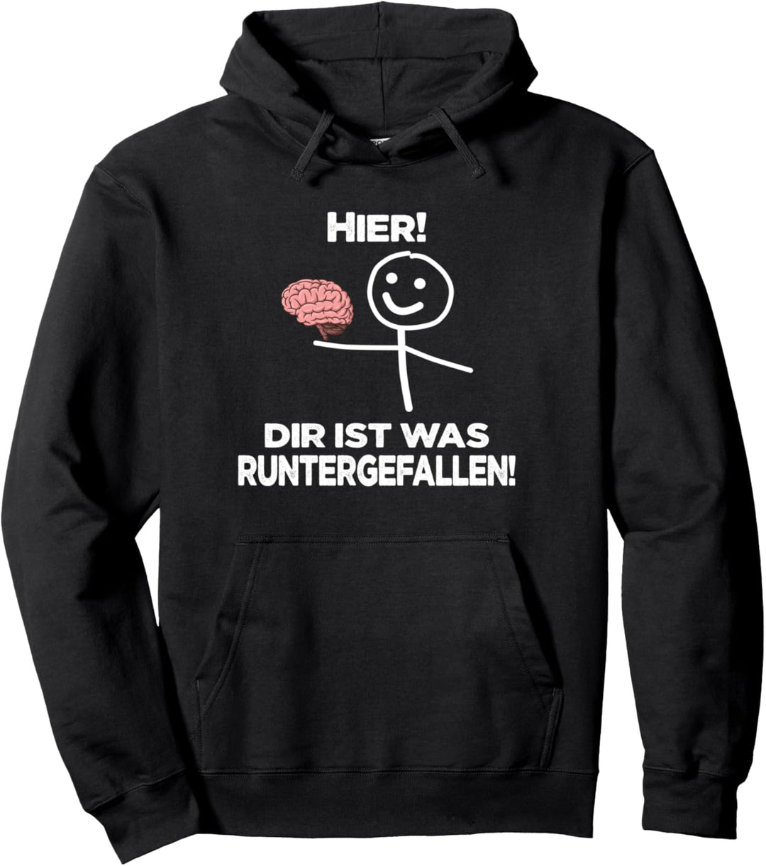 Hier! Dir ist was unterfallen ! Lustiger Spruch Pullover Hoodie