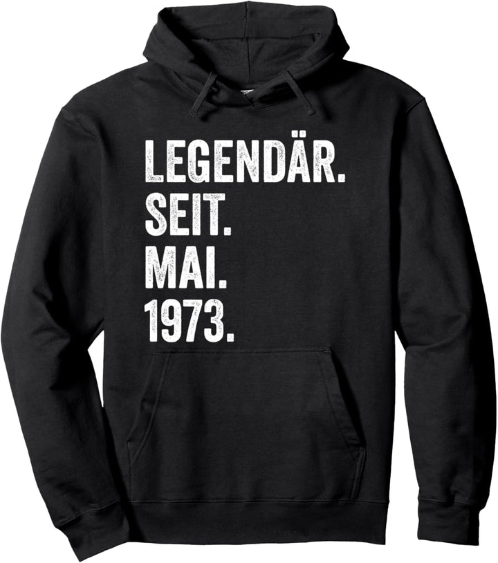 50. Geburtstag 50 Jahre Legendär Seit Mai 1973 Pullover Hoodie