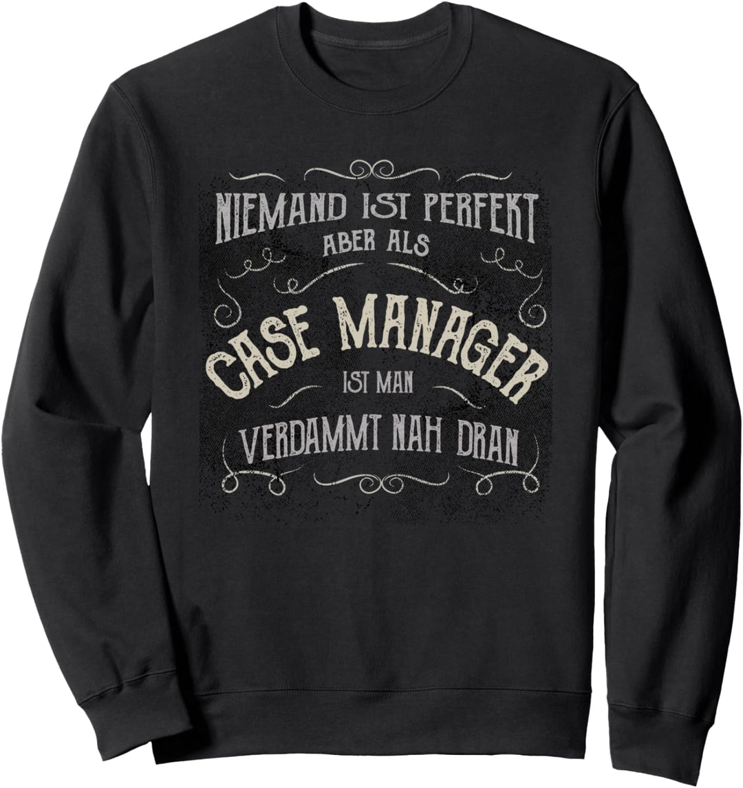 Lustiger Spruch - Beruf Case Manager Sweatshirt