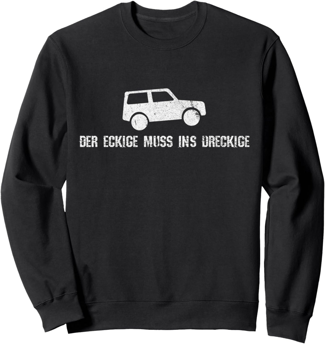Der Eckige Muss Ins Dreckige - Lustiges Offroad Geländewagen Sweatshirt