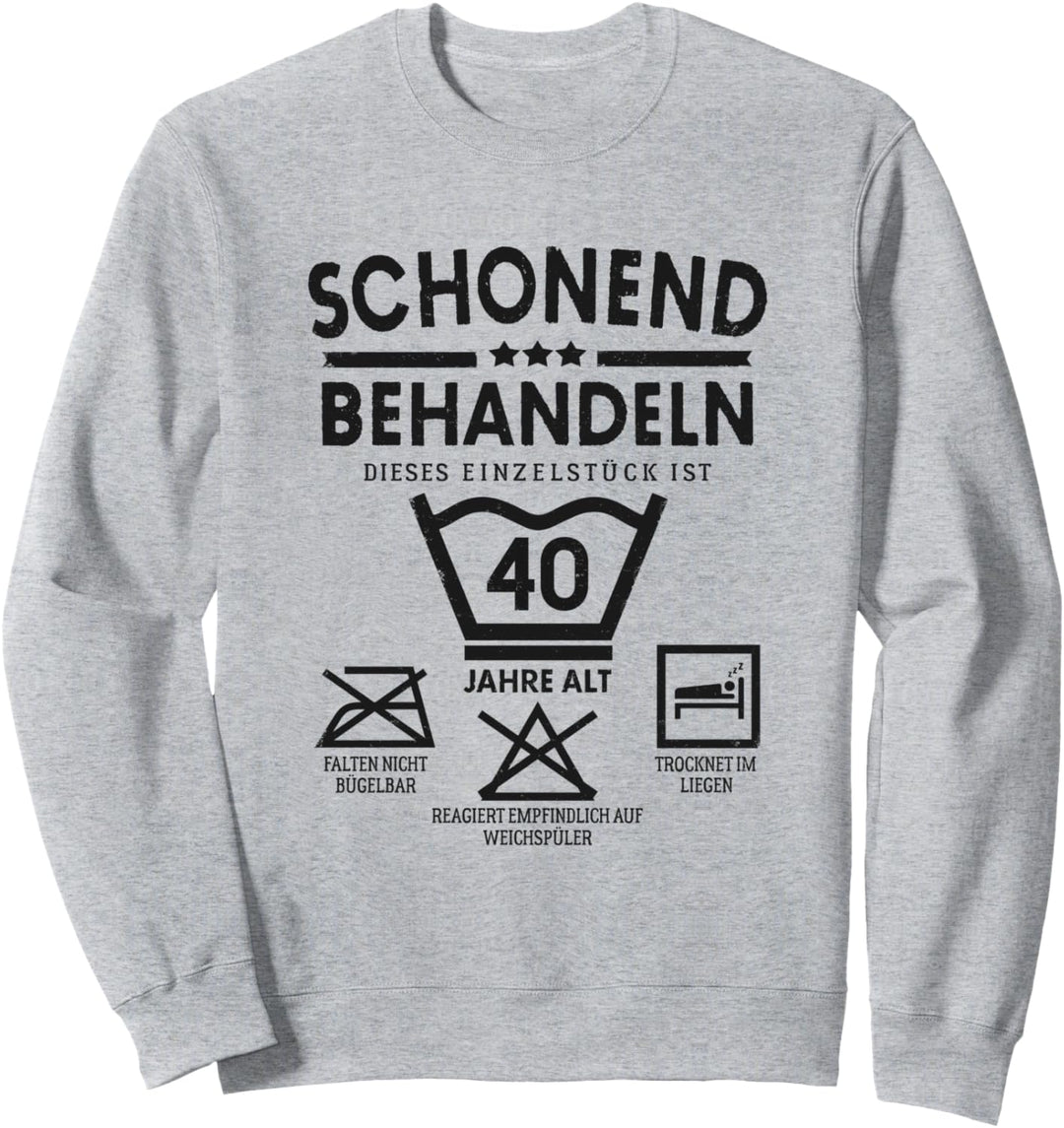Einzelstück 40 Jahre Alt Schonend Behandeln 40. Geburtstag Sweatshirt
