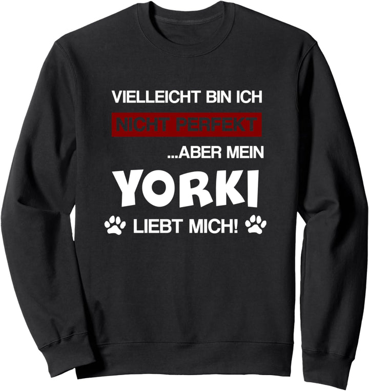 Yorki Hund Yorkshire Terrier Rasse Spruch Hundemama Geschenk Sweatshirt