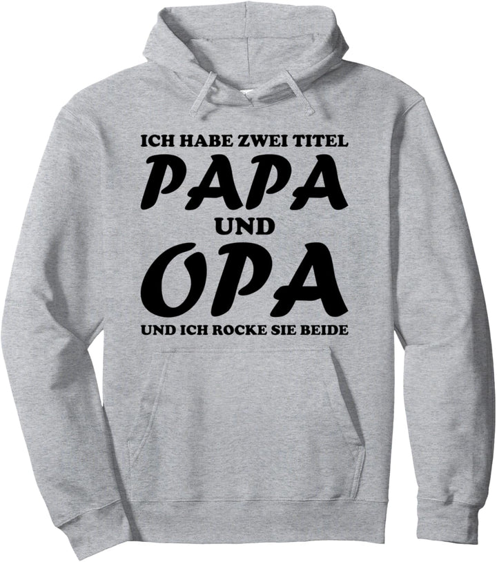 Ich bin Papa &amp; Opa und ich rocke Beides Pullover Hoodie