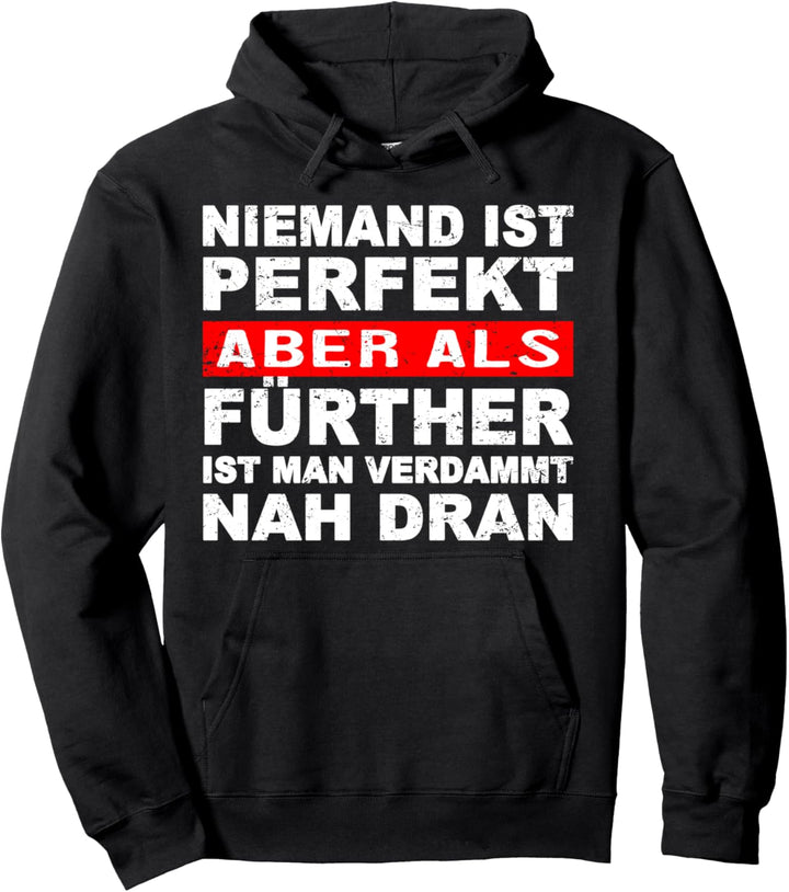 Niemand Ist Perfekt Aber Als Fürther Nah Dran Stadt Pullover Hoodie