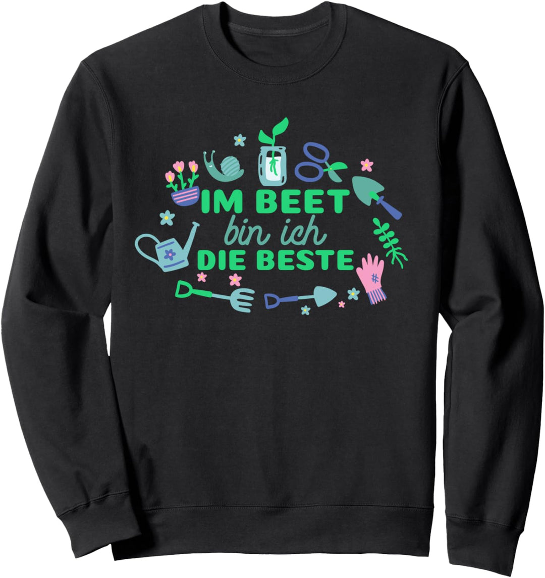 Im Beet Bin Ich Die Beste - Lustiges Gärtnerin Gartenarbeit Sweatshirt