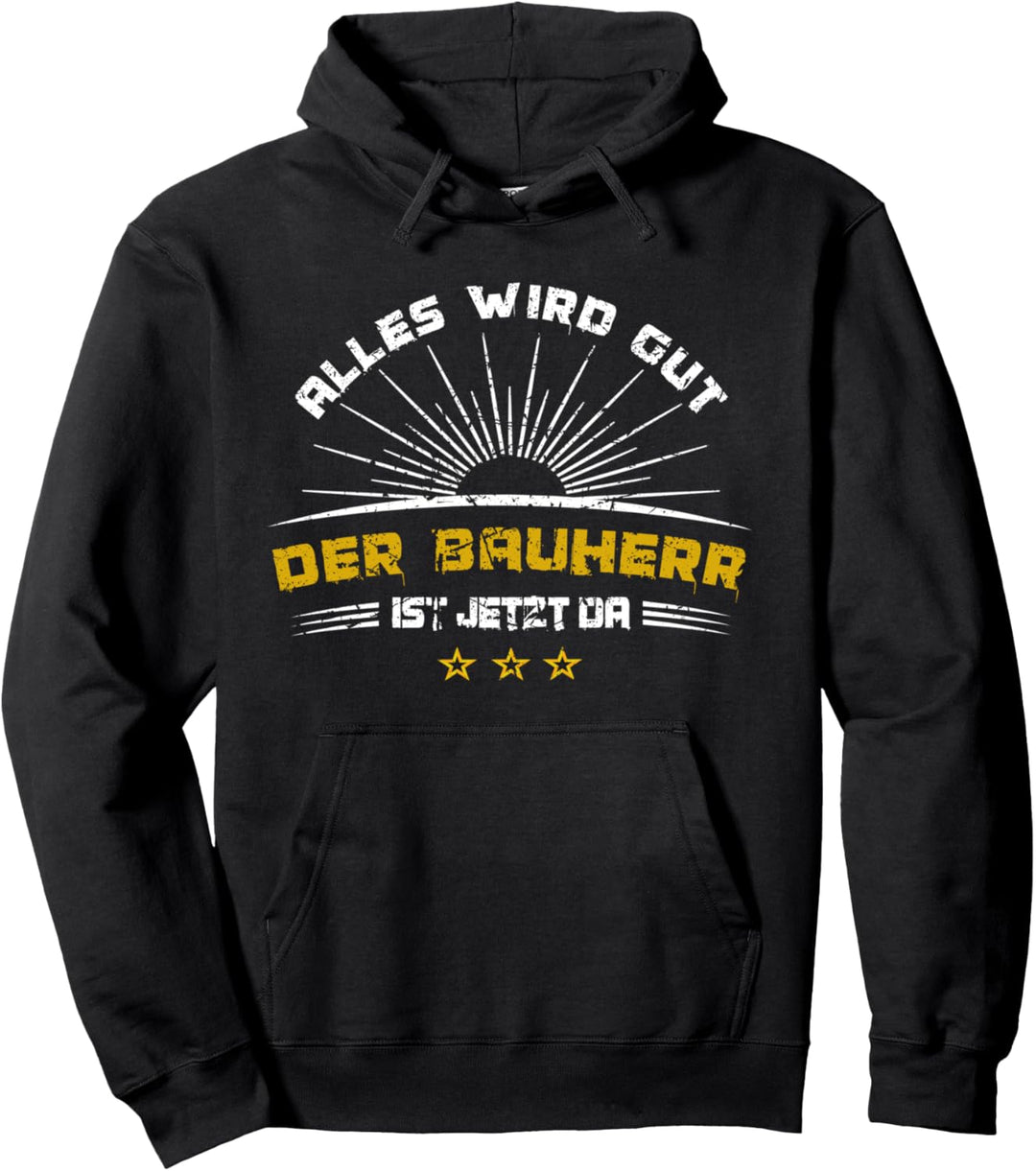 Alles wird gut der Bauherr ist jetzt da Lustiges Bauherren Pullover Hoodie