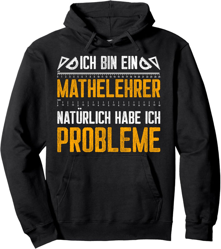 Ich bin Mathelehrer natürlich habe ich Probleme Mathe Pullover Hoodie
