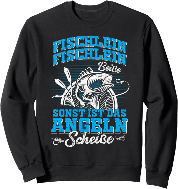 Lustiger Angler Spruch Fischlein Beisse Sonst Angeln Scheisse Sweatshirt