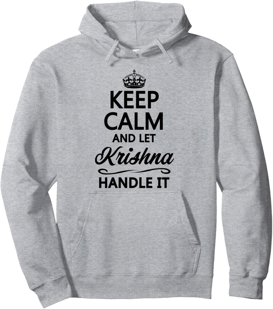 KEEP CALM and let KRISHNA Handle It | Funny Name Gift - Pullover Hoodie