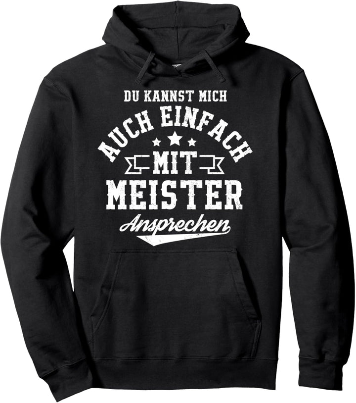 Du Kannst Mich Auch Einfach Mit Meister Ansprechen Meister Pullover Hoodie