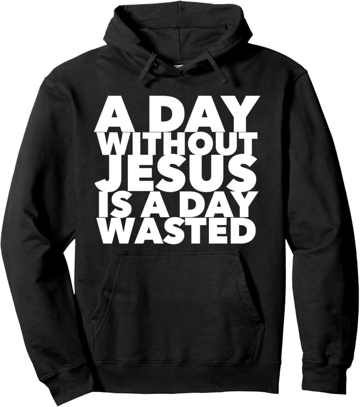 Christerest: A Day Without Jesus Christian Faith Salvation Pullover Hoodie