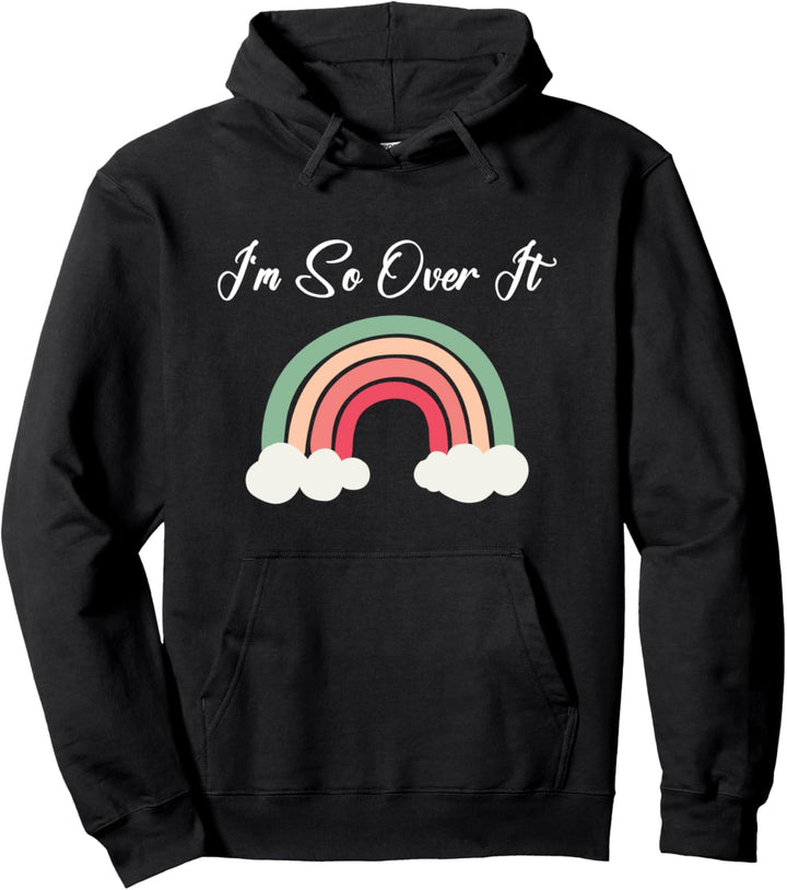 Ich bin so drüber hinweg Regenbogen Pullover Hoodie