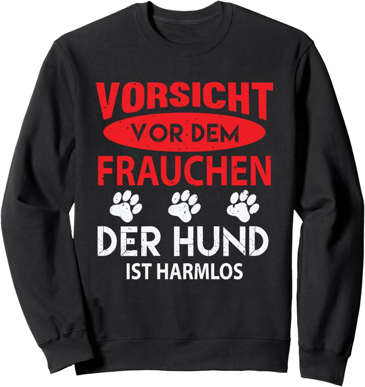 Vorsicht vor dem Frauchen Hundehalter Geschenk Hundebesitzer Sweatshirt
