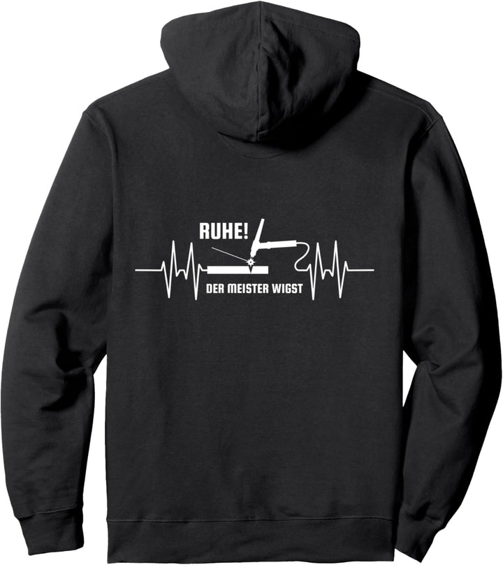 Ruhe! Der Meister wigst - WIG Schweissen WIG Schweisser Pullover Hoodie