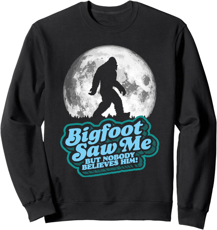 Bigfoot Saw Me But Nobody Believes Him! Funny Sasquatch Moon Sweatshirt